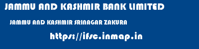 JAMMU AND KASHMIR BANK LIMITED  JAMMU AND KASHMIR SRINAGAR ZAKURA   ifsc code